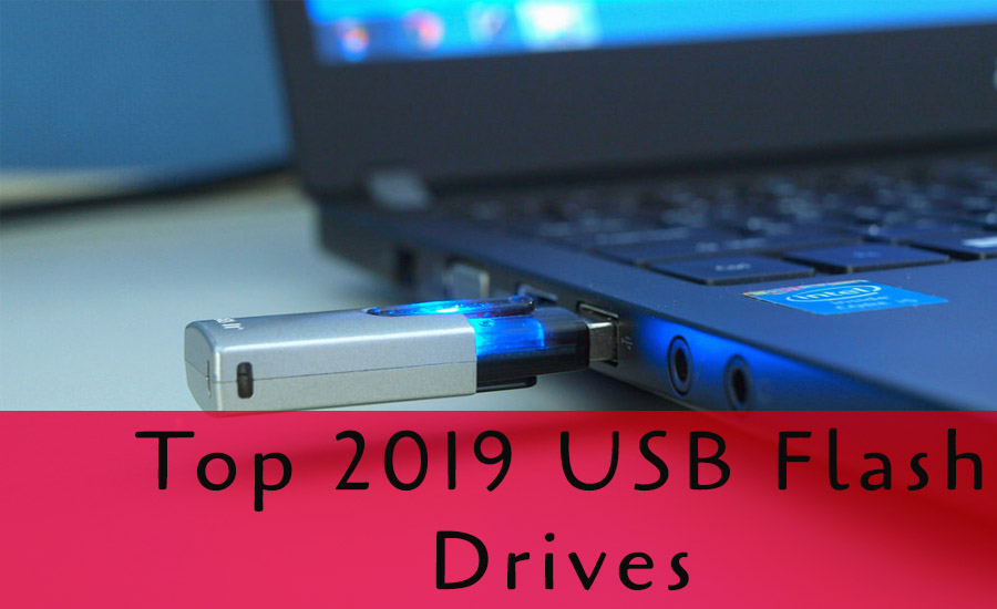 Top USB Flash Drives For 2019 – Detailed Guide